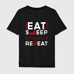 Футболка оверсайз мужская Надпись Eat Sleep Lineage 2 Repeat, цвет: черный