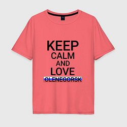 Футболка оверсайз мужская Keep calm Olenegorsk Оленегорск, цвет: коралловый