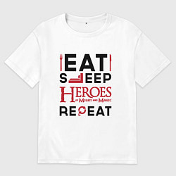 Футболка оверсайз мужская Надпись: Eat Sleep Heroes of Might and Magic Repea, цвет: белый