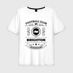 Футболка оверсайз мужская Brighton: Football Club Number 1 Legendary, цвет: белый