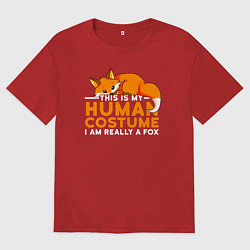 Футболка оверсайз мужская Это мой костюм человека - на самом деле я лиса, цвет: красный
