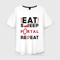 Мужская футболка оверсайз Надпись: eat sleep Portal repeat