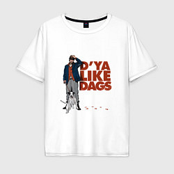 Мужская футболка оверсайз Snatch: D'ya Like Dags