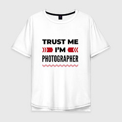 Мужская футболка оверсайз Trust me - Im photographer