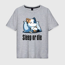 Мужская футболка оверсайз Sleep or die - motto