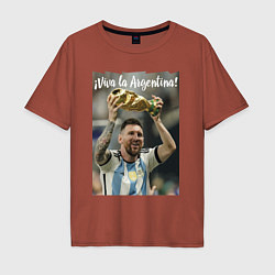Футболка оверсайз мужская Lionel Messi - world champion - Argentina, цвет: кирпичный