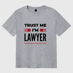 Футболка оверсайз мужская Trust me - Im lawyer, цвет: меланж
