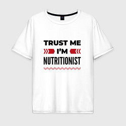 Мужская футболка оверсайз Trust me - Im nutritionist