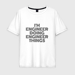 Мужская футболка оверсайз Im doing engineer things