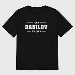 Футболка оверсайз мужская Team Danilov forever - фамилия на латинице, цвет: черный