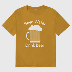 Футболка оверсайз мужская Экономь воду, пей пиво, цвет: горчичный