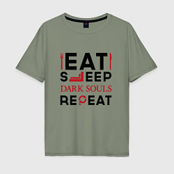 Мужская футболка оверсайз Надпись: eat sleep Dark Souls repeat