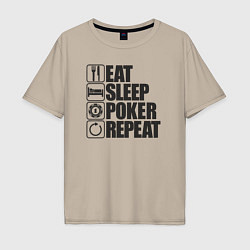 Мужская футболка оверсайз Eat, sleep, poker, repeat