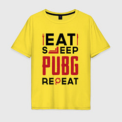 Футболка оверсайз мужская Надпись: eat sleep PUBG repeat, цвет: желтый