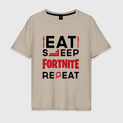 Футболка оверсайз мужская Надпись: eat sleep Fortnite repeat, цвет: миндальный
