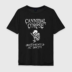 Футболка оверсайз мужская Cannibal Corpse - butchered at birth, цвет: черный