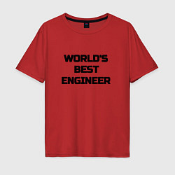 Футболка оверсайз мужская Worlds best engineer, цвет: красный