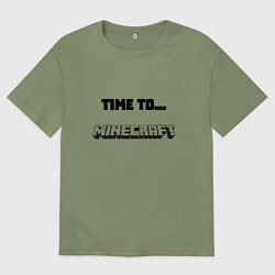 Мужская футболка оверсайз Time to minecraft