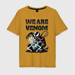 Мужская футболка оверсайз Rick and slime - we are Venom