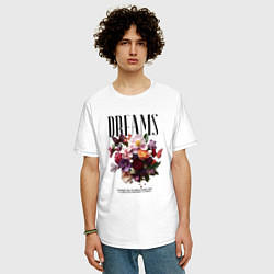 Футболка оверсайз мужская Dreams flowers - надпись: мечтать, цвет: белый — фото 2