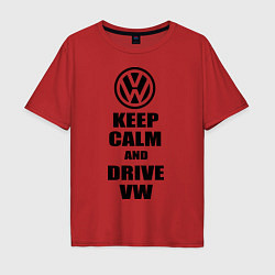 Футболка оверсайз мужская Keep Calm & Drive VW, цвет: красный