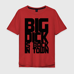 Мужская футболка оверсайз BIG DICK IS BACK IN TOWN