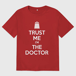 Футболка оверсайз мужская Trust me Im the doctor, цвет: красный