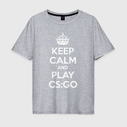 Мужская футболка оверсайз Keep Calm & Play CS:GO