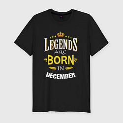 Мужская slim-футболка Legends are born in december