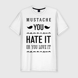 Мужская slim-футболка Mustache - hate or love