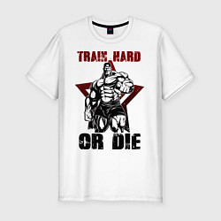 Футболка slim-fit Bodybuilder - train hard or die, цвет: белый