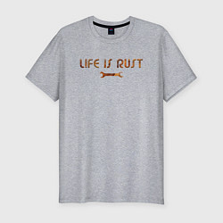 Мужская slim-футболка Life is Rust