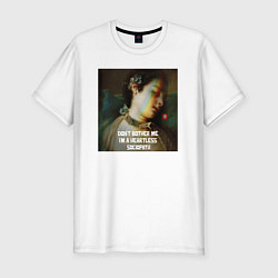 Футболка slim-fit Dont bother me Im heartless sociopath, цвет: белый