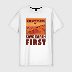 Футболка slim-fit Occupy mars but save earth first, цвет: белый