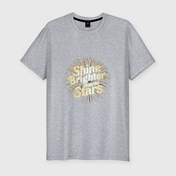 Мужская slim-футболка Shine brighter than the stars