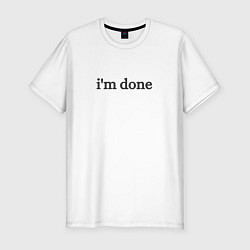 Футболка slim-fit Im done, цвет: белый