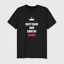 Футболка slim-fit Keep calm and смотри аниме, цвет: черный