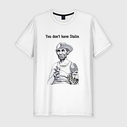 Футболка slim-fit You dont have Stalin, цвет: белый
