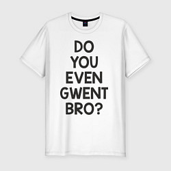 Футболка slim-fit DO YOU EVEN GWENT BRO?, цвет: белый