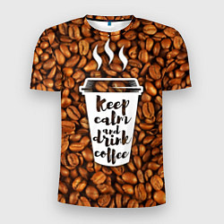 Футболка спортивная мужская Keep Calm & Drink Coffee, цвет: 3D-принт