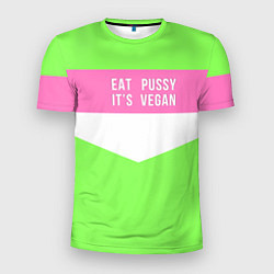 Футболка спортивная мужская Eat pussy Its vegan, цвет: 3D-принт