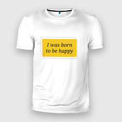 Мужская спорт-футболка Я рожден для счастья