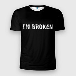 Футболка спортивная мужская Im broken Я сломан, цвет: 3D-принт