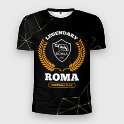 Футболка спортивная мужская Лого Roma и надпись legendary football club на тем, цвет: 3D-принт