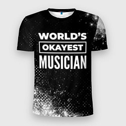 Мужская спорт-футболка Worlds okayest musician - dark