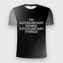 Мужская спорт-футболка Im accountant doing accountant things: на темном