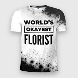 Мужская спорт-футболка Worlds okayest florist - white