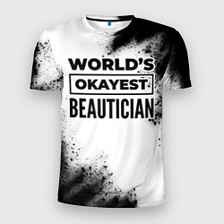 Мужская спорт-футболка Worlds okayest beautician - white