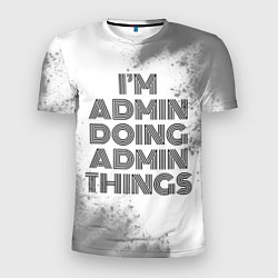 Мужская спорт-футболка Im doing admin things: на светлом