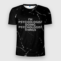 Мужская спорт-футболка I am psychologist doing psychologist things